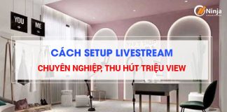 Cách setup livestream chuyên nghiệp