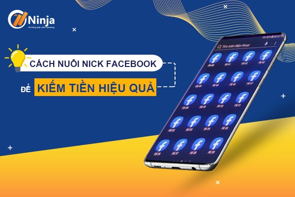 hướng dẫn nuôi nick facebook để kiếm tiền nhanh chóng