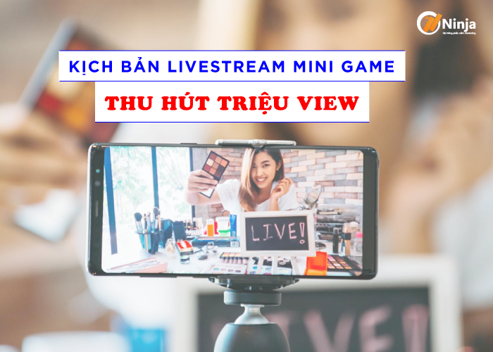  kịch bản livestream mini game thu hút triệu khách hàng