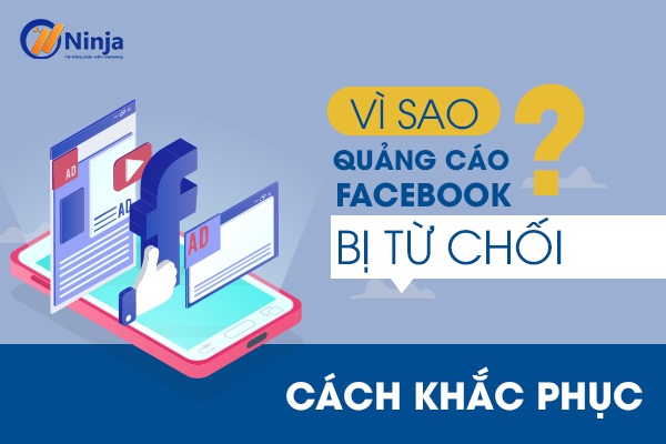 Nguyên nhân khiến quảng cáo facebook bị từ chối?