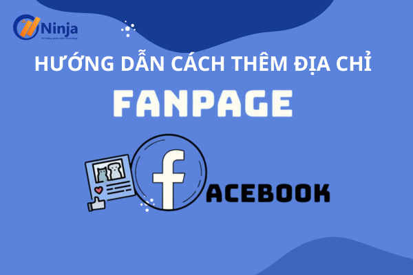 Làm thế nào để thêm địa chỉ trên fanpage facebook?