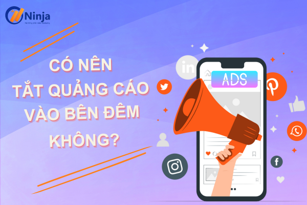 Có nên tắt quảng cáo vào ban đêm không? Đánh giá chi tiết