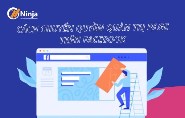 Cách chuyển quyền quản trị page trên facebook nhanh chóng