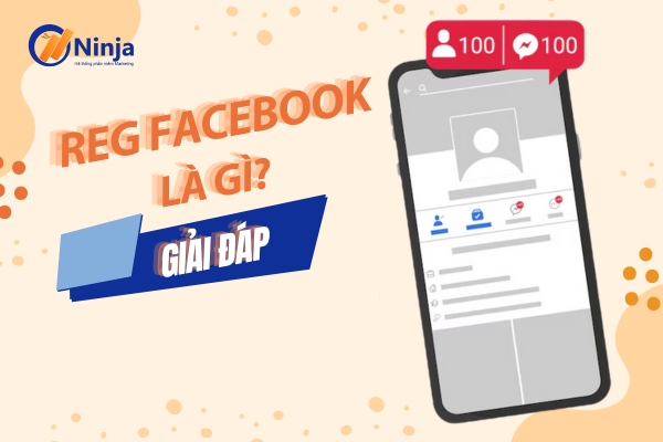 Giải đáp: reg facebook là gì?