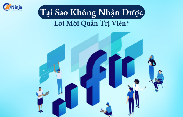 Tại sao không nhận được lời mời quản trị viên? Giải đáp