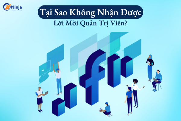 Tại sao không nhận được lời mời quản trị viên? Giải đáp