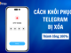 Chia sẻ cách khôi phục telegram bị xóa