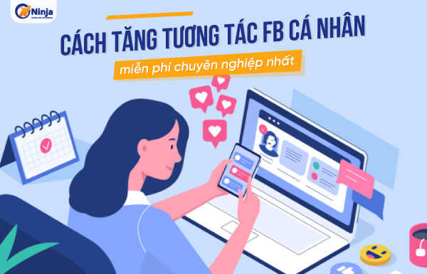 Chia sẻ cách tăng tương tác fb cá nhân miễn phí