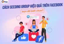 Hướng dẫn cách seeding group facebook an toàn, hiệu quả cao